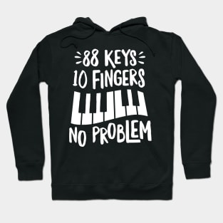 88 Keys 10 Fingers No Problem Hoodie